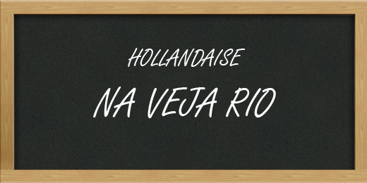 HOLLANDAISE NA VEJA RIO